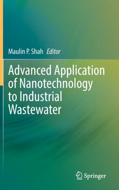 Book cover of: Advanced Application of Nanotechnology to Industrial Wastewater. By: Maulin P. Shah