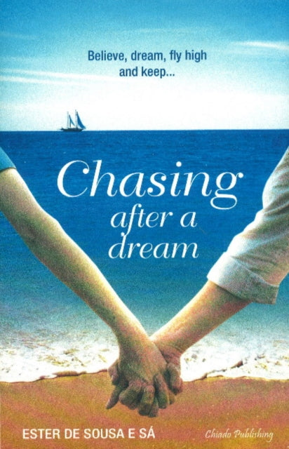 Book cover of: Chasing After A Dream. By: Ester de Sousa E Sa