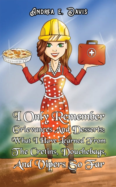 Book cover of: I Only Remember Grievances And Desserts