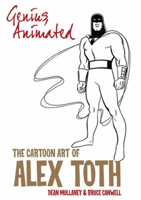 Book cover of: Genius, Animated: The Cartoon Art of Alex Toth. By: Bruce Canwell