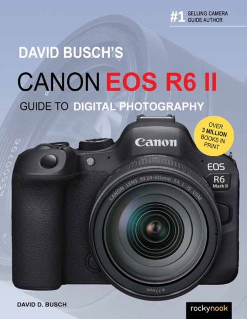 Book cover of: David Busch's Canon EOS R6 II Guide to Digital SLR Photography. By: David D. Busch