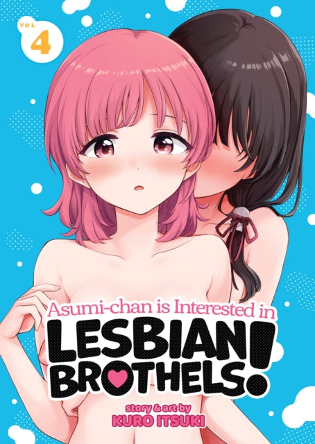Book cover of: Asumi-chan is Interested in Lesbian Brothels! Vol. 4. By: Kuro Itsuki