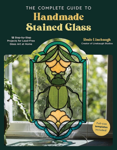 Book cover of: Complete Guide to Handmade Stained Glass. By: Rosie Linebaugh