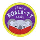 Book cover of: I Love a Koala-ty Book Sew On Patch