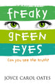 Book cover of: Freaky Green Eyes. By: Joyce Carol Oates