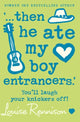 Book cover of: ‘… then he ate my boy entrancers.’. By: Louise Rennison