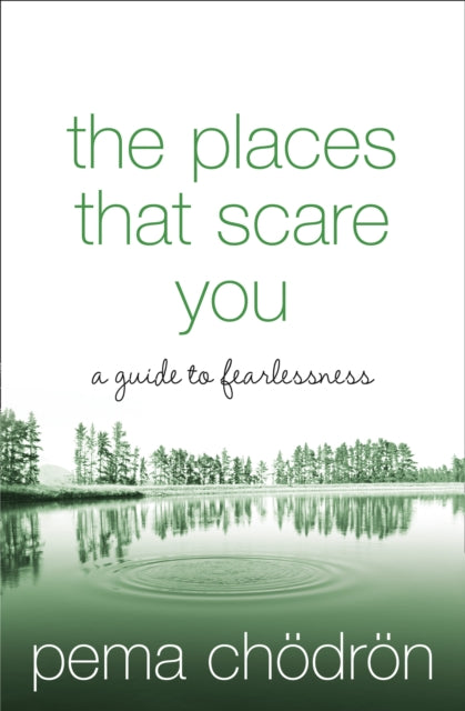 Places That Scare You, A Guide to Fearlessness 9780007183500 Pema Chödrön