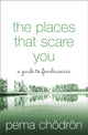Places That Scare You, A Guide to Fearlessness 9780007183500 Pema Chödrön