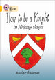 Book cover of: How To Be A Knight