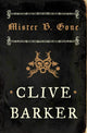 Book cover of: Mister B. Gone. By: Clive Barker