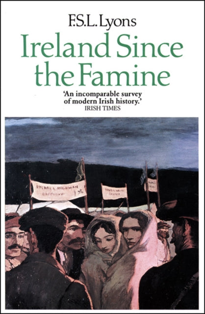 Book cover of: Ireland Since the Famine. By: F. S. L. Lyons