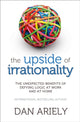 Book cover of: Upside of Irrationality. By: Dan Ariely