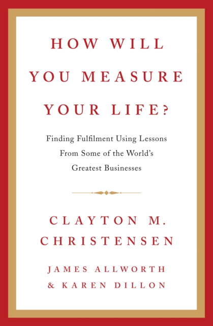 How Will You Measure Your Life? 9780007449156 Clayton M. Christensen