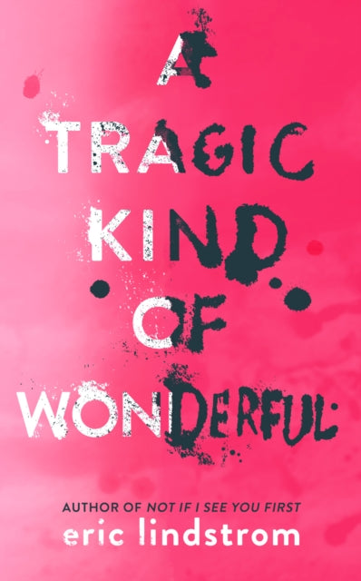 Book cover of: Tragic Kind of Wonderful. By: Eric Lindstrom