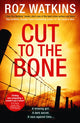Book cover of: Cut to the Bone. By: Roz Watkins