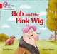 Book cover of: Bob and the Pink Wig. By: Zoe Clarke