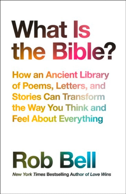 Book cover of: What is the Bible?. By: Rob Bell