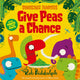Book cover of: Give Peas a Chance. By: Rob Biddulph