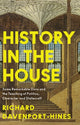History in the House, Some Remarkable Dons and the Teaching of Politics, Character and Statecraft 9780008285722 Richard Davenport-Hines