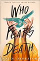 Book cover of: Who Fears Death. By: Nnedi Okorafor
