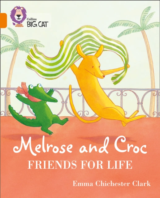 Melrose and Croc Friends For Life, Band 06/Orange 9780008320935 Emma Chichester Clark