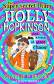 Book cover of: Super-Secret Diary of Holly Hopkinson: Just a Touch of Utter Chaos. By: Charlie P. Brooks