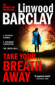 Book cover of: Take Your Breath Away. By: Linwood Barclay