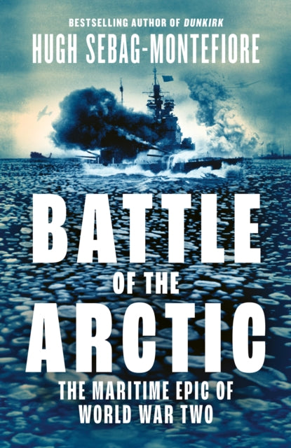 Battle of the Arctic, The Maritime Epic of World War Two 9780008335779 Hugh Sebag-Montefiore