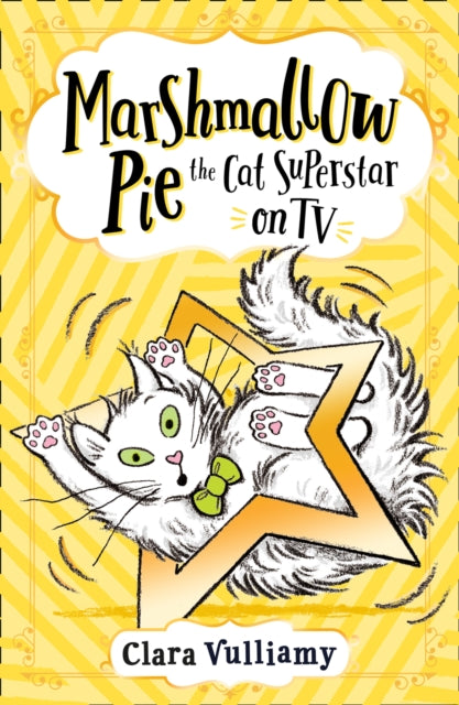 Book cover of: Marshmallow Pie The Cat Superstar On TV. By: Clara Vulliamy