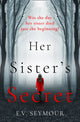 Book cover of: Her Sister’s Secret. By: Eve Seymour