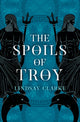 Book cover of: Spoils of Troy. By: Lindsay Clarke