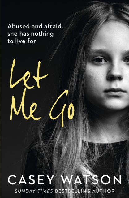 Book cover of: Let Me Go. By: Casey Watson