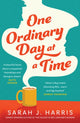 Book cover of: One Ordinary Day at a Time. By: Sarah J. Harris