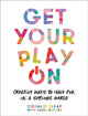 Get Your Play On, Creative Ways to Have Fun in a Serious World 9780008392901 Coralie Sleap