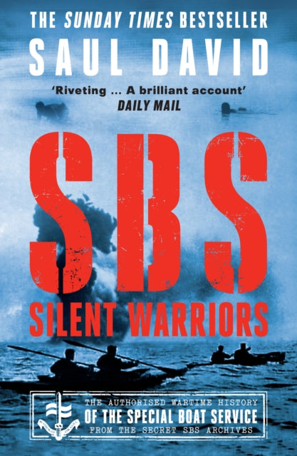 SBS – Silent Warriors, The Authorised Wartime History 9780008394561 Saul David