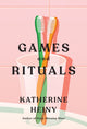 Book cover of: Games and Rituals. By: Katherine Heiny