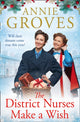 Book cover of: District Nurses Make a Wish. By: Annie Groves