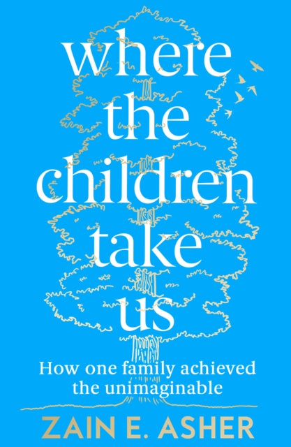 Book cover of: Where the Children Take Us. By: Zain E. Asher
