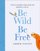 Be Wild, Be Free 9780008422981 Amber Fossey
