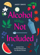 Alcohol Not Included, Alcohol-Free Cocktails for the Mindful Drinker 9780008434229 Jassy Davis