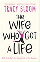 Book cover of: Wife Who Got a Life. By: Tracy Bloom
