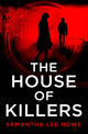 Book cover of: House of Killers. By: Samantha Lee Howe