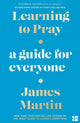 Book cover of: Learning to Pray. By: James Martin sj