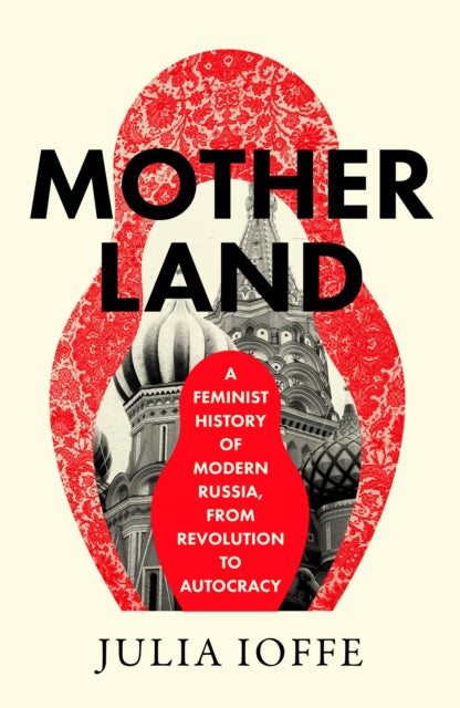 Book cover of: Motherland. By: Julia Ioffe