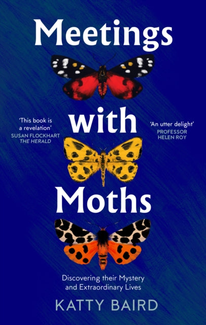 Meetings with Moths, Discovering Their Mystery and Extraordinary Lives 9780008474089 Katty Baird