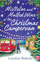 Book cover of: Mistletoe and Mulled Wine at the Christmas Campervan. By: Caroline Roberts