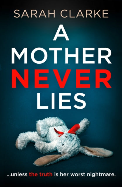 Book cover of: Mother Never Lies. By: Sarah Clarke