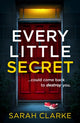 Book cover of: Every Little Secret. By: Sarah Clarke