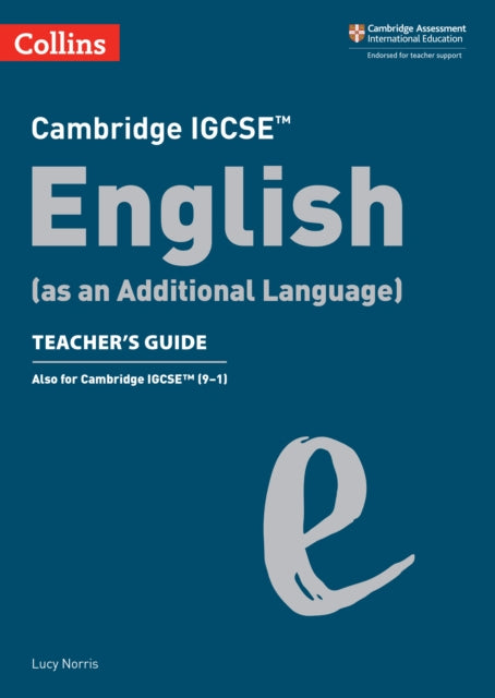 Book cover of: Cambridge IGCSE English (as an Additional Language) Teacher’s Guide. By: Lucy Norris