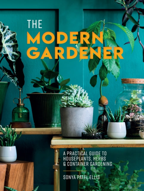 Book cover of: Modern Gardener. By: Sonya Patel Ellis
